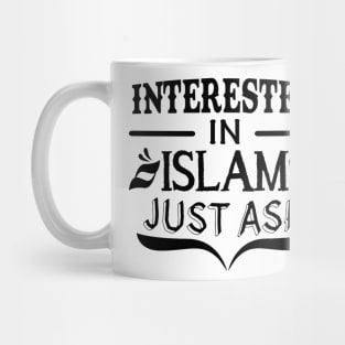 Interested in Islam just ask Mug